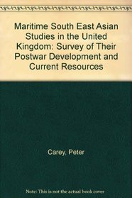 Maritime South East Asian Studies in the United Kingdom: Survey of Their Postwar Development and Current Resources