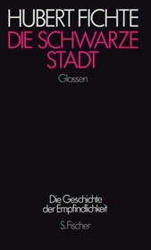 Die schwarze Stadt: Glossen (Die Geschichte der Empfindlichkeit / Hubert Fichte) (German Edition)