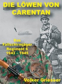 Die Lwen von Carentan: Das Fallschirmjger-Regiment 6 1943-1945