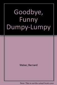 Goodbye, Funny Dumpy-Lumpy