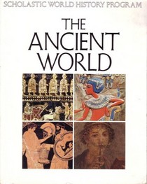 Ancient World (Scholastic World History Program)