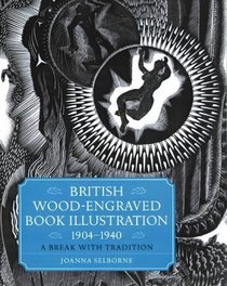 British Wood-Engraved Book Illustration, 1904-1940: A Break With Tradition