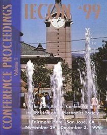 Iecon'99 Proceedings: The 25th Annual Conference of Ithe IEEE Industrial Electronics Society November 29-Decomber 3, 1999 Fairmont Hotel San Jose, California, USA