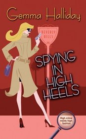 Spying in High Heels (High Heels, Bk 1)
