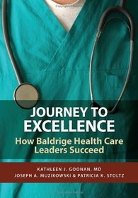 Journey to Excellence: How Baldrige Health Care Leaders Succeed