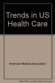 Trends in Us Healthcare