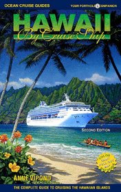 Hawaii by Cruise Ship: The Complete Guide to Cruising the Hawaiian Islands, Includes Tahiti