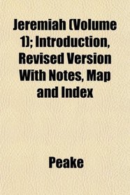 Jeremiah (Volume 1); Introduction, Revised Version With Notes, Map and Index