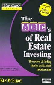 Rich Dad's Advisors: The ABC's of Real Estate Investing : The Secrets of Finding Hidden Profits Most Investors Miss (Rich Dad's Advisors)