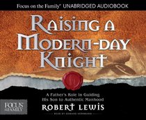 Raising a Modern-Day Knight: A Father's Role in Guiding His Son to Authentic Manhood