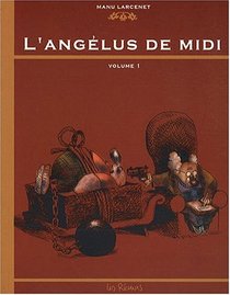 L'angélus de midi, Tome 1 (French Edition)