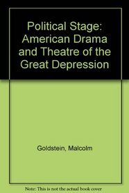 The Political Stage: American Drama and Theatre of the Great Depression