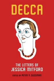 Decca: The Letters of Jessica Mitford.