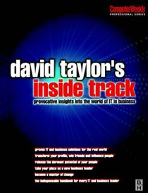 David Taylor's Inside Track: Provocative Insights into the World of IT in Business (Computer Weekly Professional Series,)