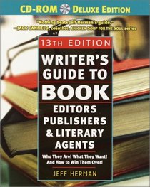 Writer's Guide to Book Editors, Publishers, and Literary Agents, 13th Edition (with CD-ROM): Who They Are! What They Want! And How to Win Them Over! (Writer's Guide)