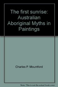 The first sunrise: Australian Aboriginal Myths in Paintings