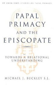 Papal Primacy and the Episcopate : Towards a Relational Understanding