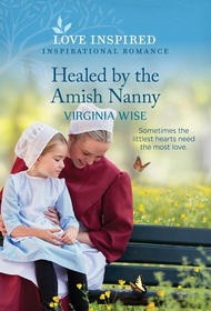 Healed by the Amish Nanny (Love Inspired, No 1580)