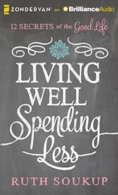 Living Well, Spending Less: 12 Secrets of the Good Life