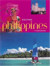 Exciting Philippines: A Visual Journey (Exciting Series)