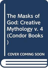The Masks of God: Creative Mythology v. 4 (Condor Books)