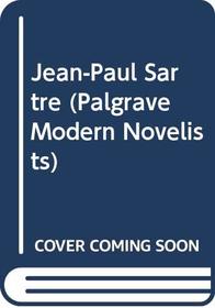 Jean-Paul Sartre (Palgrave Modern Novelists)