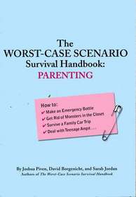 The Worst Case Scenario Survival Handbook: Parenting