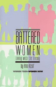 Battered Women: Living With the Enemy (Women Then-Women Now)