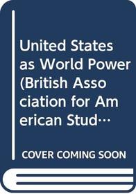 United States as World Power (British Association for American Studies)