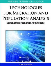 Technologies for Migration and Commuting Analysis: Spatial Interaction Data Applications (Premier Reference Source)