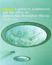 Manual: The Architecture and Office of Allford Hall Monaghan Morris