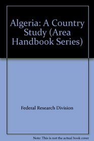 Algeria: A Country Study (Area Handbook Series)