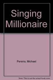 The singing millionaire