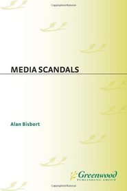 Media Scandals (Scandals in American History)