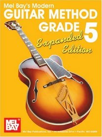 Mel Bay presents Modern Guitar Method Grade 5, Expanded Edt. (Modern Guitar Method (Mel Bay))