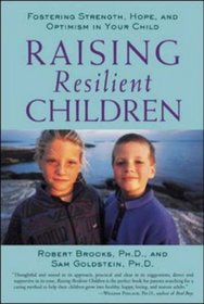 Raising Resilient Children : Fostering Strength, Hope, and Optimism in Your Child