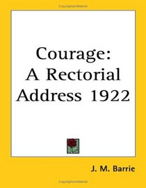 Courage: A Rectorial Address 1922
