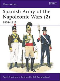Spanish Army of the Napoleonic Wars (2): 1808-1812 (Men-at-Arms)