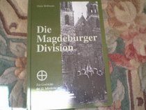 Die Magdeburger Division: Zur Geschichte der 13. Infanterie- und 13. Panzer-Division 1935-1945