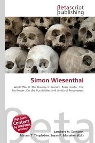 Simon Wiesenthal: World War II, The Holocaust, Nazism, Nazi Hunter, The Sunflower: On the Possibilities and Limits of Forgiveness