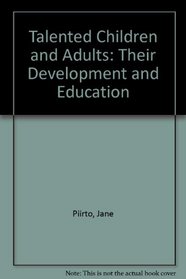 Talented Children and Adults: Their Development and Education