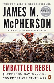 Embattled Rebel: Jefferson Davis and the Confederate Civil War