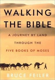 Walking the Bible: A Journey by Land Through the Five Books of Moses