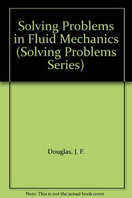 Solving Problems in Fluid Mechanics (Solving Problems Series)