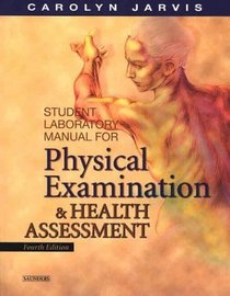 Physical Examination and Health Assessment: Lab Manual, Fourth Edition