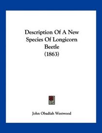 Description Of A New Species Of Longicorn Beetle (1863)