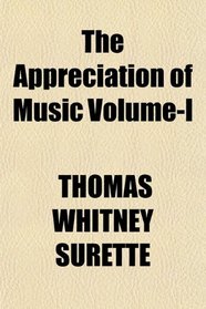 The Appreciation of Music Volume-I