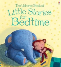 Little Stories for Bedtime (Usborne Anthologies and Treasuries)