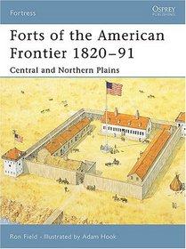 Forts Of The American Frontier 1820-91: Central And Northern Plains (Fortress)