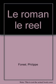 Le roman, le reel: Un roman, est-il encore possible? (Auteurs en questions) (French Edition)